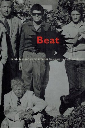 bokomslag Beat, Dikt, Tekster Ogfotografier Fra En Amerikansk Generasjon